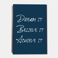 Dream It Believe It Achieve It