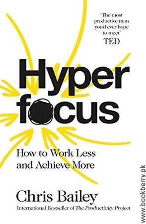 Hyper Focus by Chris Bailey