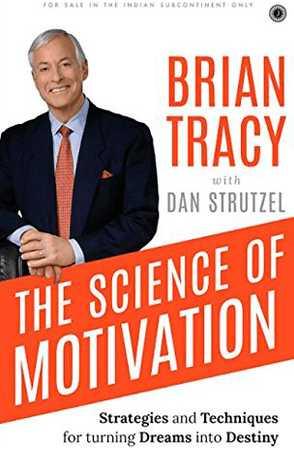 The Science of Motivation by Brian Tracy